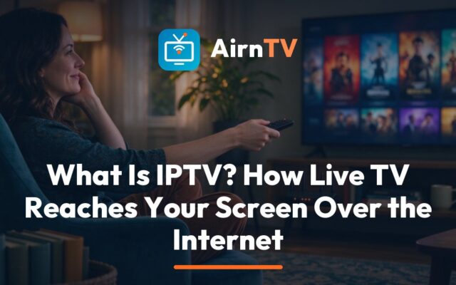 AirnTV explainer on what IPTV is, showing a live game streaming from a server through a router to a TV and a phone
